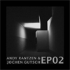 Andy Ranzten & Jochen Gutsch: EP02